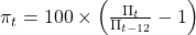 \pi_t = 100 \times \left(\frac{\Pi_{t}}{\Pi_{t-12}}-1\right)